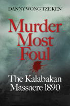 Murder Most Foul The Kalabakan Massacre 1890